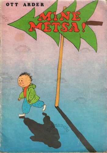 Mine metsa! - Ott Arder Mine metsa! - Ott Arder