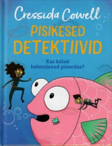 Pisikesed detektiivid. Kas kalad helendavad pimedas? - Cressida Cowell