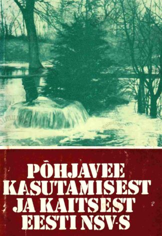 Põhjavee kasutamisest ja kaitsest Eesti NSV-s - Ülo Heinsalu, Eerik Kumari