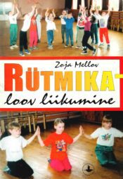 Rütmika - loov liikumine - Zoja Mellov Rütmika - loov liikumine - Zoja Mellov