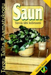 Saun. Tervis läbi leiliruumi - Ene Laur, 2000 Saun. Tervis läbi leiliruumi - Ene Laur, 2000