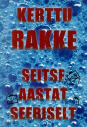 Seitse aastat seebiselt. Stsenaristi pihtimus - Kerttu Rakke