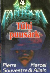 Tühi puusärk. Fantoom Nr. 4 - Marcel Allain, Pierre Souvestre Tühi puusärk. Fantoom Nr. 4 - Marcel Allain, Pierre Souvestre