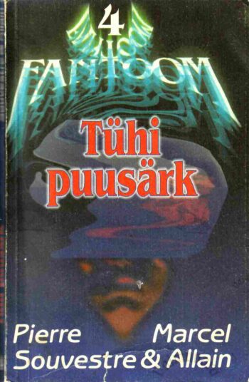 Tühi puusärk. Fantoom Nr. 4 - Marcel Allain, Pierre Souvestre Tühi puusärk. Fantoom Nr. 4 - Marcel Allain, Pierre Souvestre