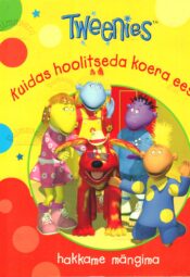 Tweenies. Kuidas hoolitseda koera eest - Diane Redmond Tweenies. Kuidas hoolitseda koera eest - Diane Redmond
