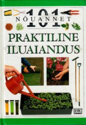 101 nõuannet. Praktiline iluaiandus - Pippa Greenwood 101 nõuannet. Praktiline iluaiandus - Pippa Greenwood