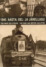 1940. aasta- eel- ja järellugu. Год 1940-й- до и после. The year 1940- before and after 1940. aasta: eel- ja järellugu. Год 1940-й: до и после. The year 1940: before and after