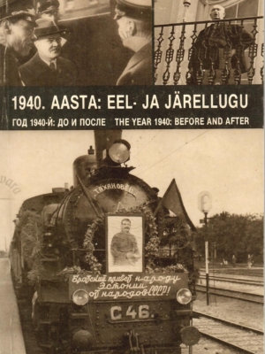 1940. aasta: eel- ja järellugu. Год 1940-й: до и после. The year 1940: before and after