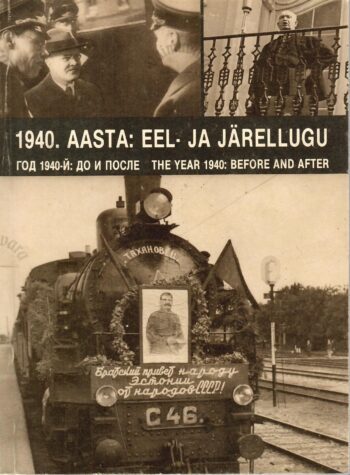 1940. aasta: eel- ja järellugu. Год 1940-й: до и после. The year 1940: before and after