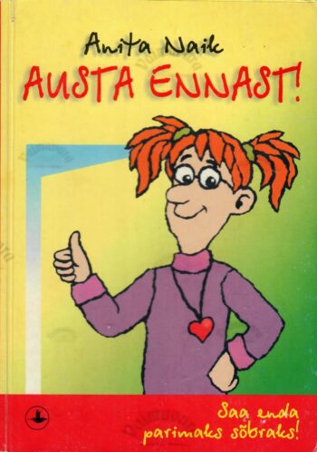 Austa ennast! Saa enda parimaks sõbraks! - Anita Naik