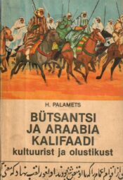 Bütsantsi ja Araabia kalifaadi kultuurist ja olustikust - Hillar Palamets