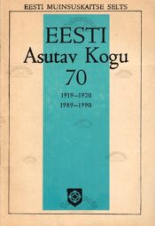 Eesti Asutav Kogu 70. 1919-1920. 1989-1990. Dokumente ja materjale Eesti Asutav Kogu 70. 1919-1920. 1989-1990. Dokumente ja materjale
