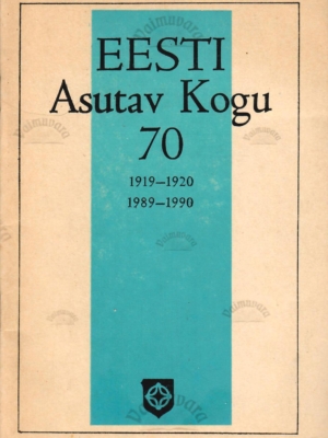 Eesti Asutav Kogu 70. 1919-1920. 1989-1990. Dokumente ja materjale