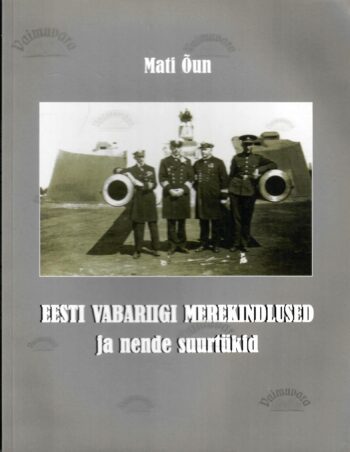 Eesti Vabariigi merekindlused ja nende suurtükid - Mati Õun Eesti Vabariigi merekindlused ja nende suurtükid - Mati Õun