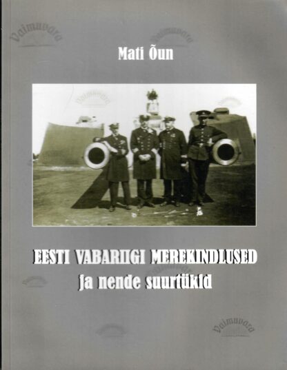 Eesti Vabariigi merekindlused ja nende suurtükid - Mati Õun