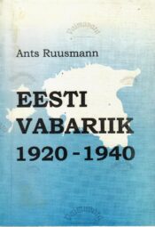 Eesti Vabariik 1920-1940 - Ants Ruusmann Eesti Vabariik 1920-1940 - Ants Ruusmann