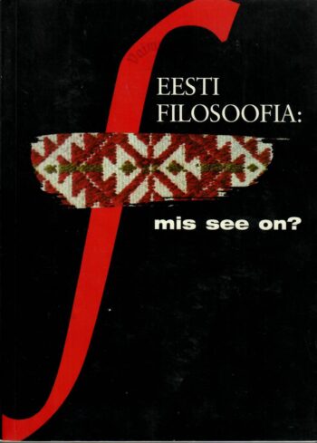 Eesti filosoofia. Mis see on. Eesti filosoofia. Mis see on?