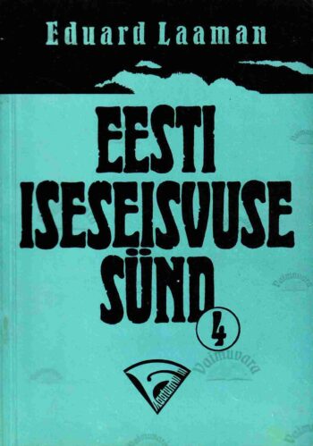 Eesti iseseisvuse sünd 4. vihik - Eduard Laaman