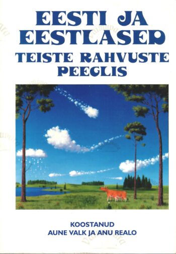 Eesti ja eestlased teiste rahvuste peeglis. Eesti ja eestlased teiste rahvuste peeglis.