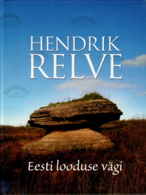 Eesti looduse vägi – Hendrik Relve