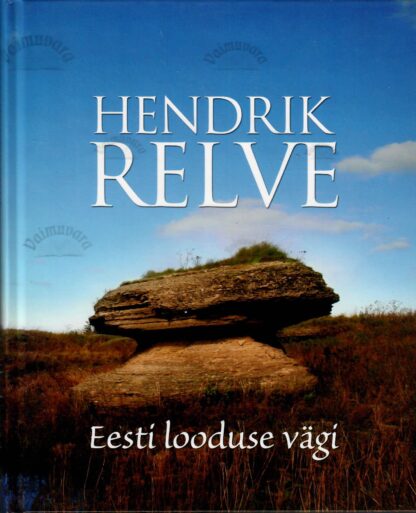 Eesti looduse vägi - Hendrik Relve