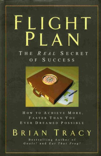 Flight Plan The Real Secret of Success - Brian Tracy Flight Plan The Real Secret of Success - Brian Tracy