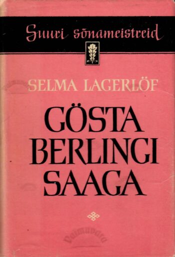 Gösta Berlingi saaga. Suuri sõnameistreid - Selma Lagerlöf