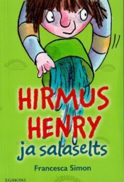 Hirmus Henry ja salaselts - Francesca Simon Hirmus Henry ja salaselts - Francesca Simon
