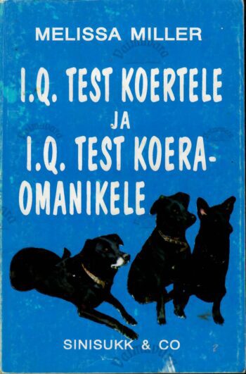 I.Q. test koertele ja I.Q. test koeraomanikele - Melissa Miller I.Q. test koertele ja I.Q. test koeraomanikele - Melissa Miller