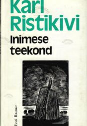 Inimese teekond - Karl Ristikivi Inimese teekond - Karl Ristikivi