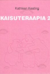 Kaisuteraapia II osa. Kaisutuste imepärane keel - Kathleen Keating Kaisuteraapia II osa. Kaisutuste imepärane keel - Kathleen Keating