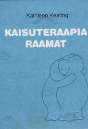 Kaisuteraapia raamat - Kathleen Keating Kaisuteraapia raamat - Kathleen Keating