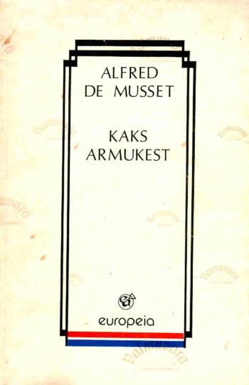Kaks armukest. Europeia sari - Alfred De Musset