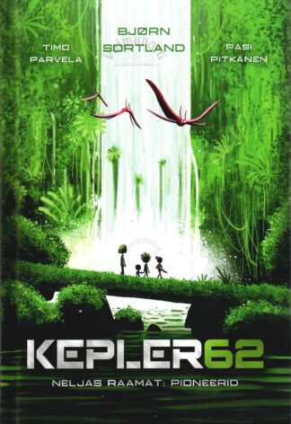 Kepler62. Neljas raamat: Pioneerid - Timo Parvela, Bjørn Sortland