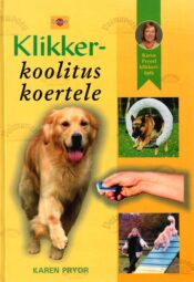 Klikkerkoolitus koertele - Karen Pryor Klikkerkoolitus koertele - Karen Pryor