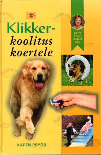 Klikkerkoolitus koertele - Karen Pryor