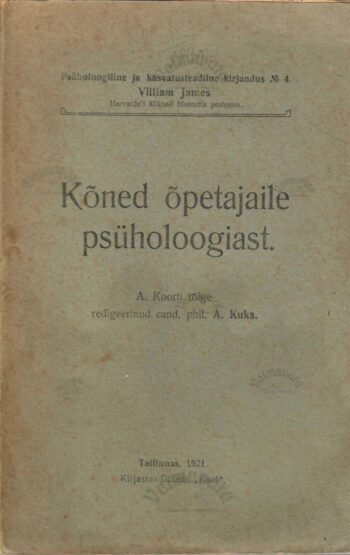 Kõned õpetajaile psüholoogiast - Villiam James, 1921 Kõned õpetajaile psüholoogiast - Villiam James, 1921