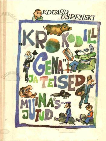 Krokodill Gena ja teised muinasjutud - Eduard Uspenski Krokodill Gena ja teised muinasjutud - Eduard Uspenski