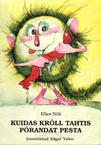 Kuidas krõll tahtis põrandat pesta - Ellen Niit Kuidas krõll tahtis põrandat pesta - Ellen Niit