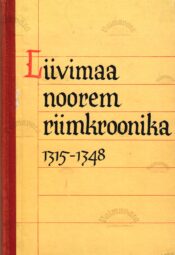 Liivimaa noorem riimkroonika (1315-1348) - Bartholomäus Hoeneke Liivimaa noorem riimkroonika (1315-1348) - Bartholomäus Hoeneke