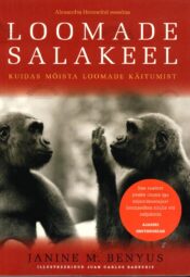 Loomade salakeel. Kuidas mõista loomade käitumist - Janine M. Benyus Loomade salakeel. Kuidas mõista loomade käitumist - Janine M. Benyus