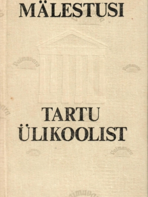 Mälestusi Tartu Ülikoolist. 17. – 19. sajand