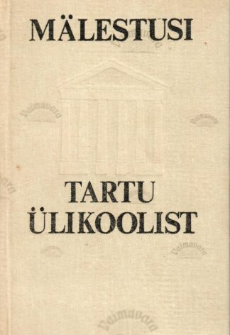 Mälestusi Tartu Ülikoolist. 17. - 19. sajand