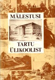 Mälestusi Tartu Ülikoolist. 17. - 19. sajand - Sergei Issakov Mälestusi Tartu Ülikoolist. 17. - 19. sajand - Sergei Issakov