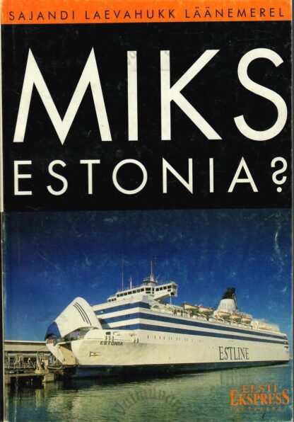 Miks Estonia? Sajandi laevahukk Läänemerel