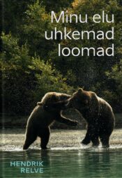 Minu elu uhkemad loomad- Hendrik Relve
