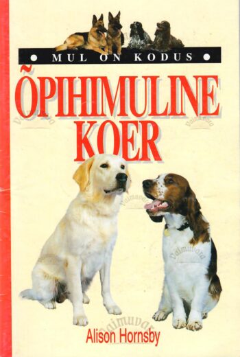 Mul on kodus õpihimuline koer - Alison Hornsby Mul on kodus õpihimuline koer - Alison Hornsby