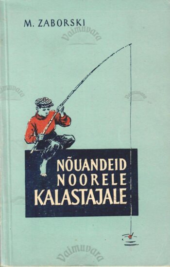 Nõuandeid noorele kalastajale - Mihhail Zaborski Nõuandeid noorele kalastajale - Mihhail Zaborski