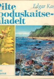 Pilte looduskaitsealadelt - Edgar Kask, Madis Aruja
