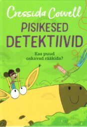 Pisikesed detektiivid. Kas puud oskavad rääkida - Cressida Cowell. Pisikesed detektiivid. Kas puud oskavad rääkida? - Cressida Cowell